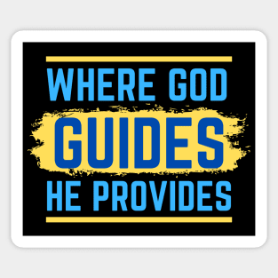 Where God Guides He Provides | Bible Verse Isaiah 58:11 Sticker